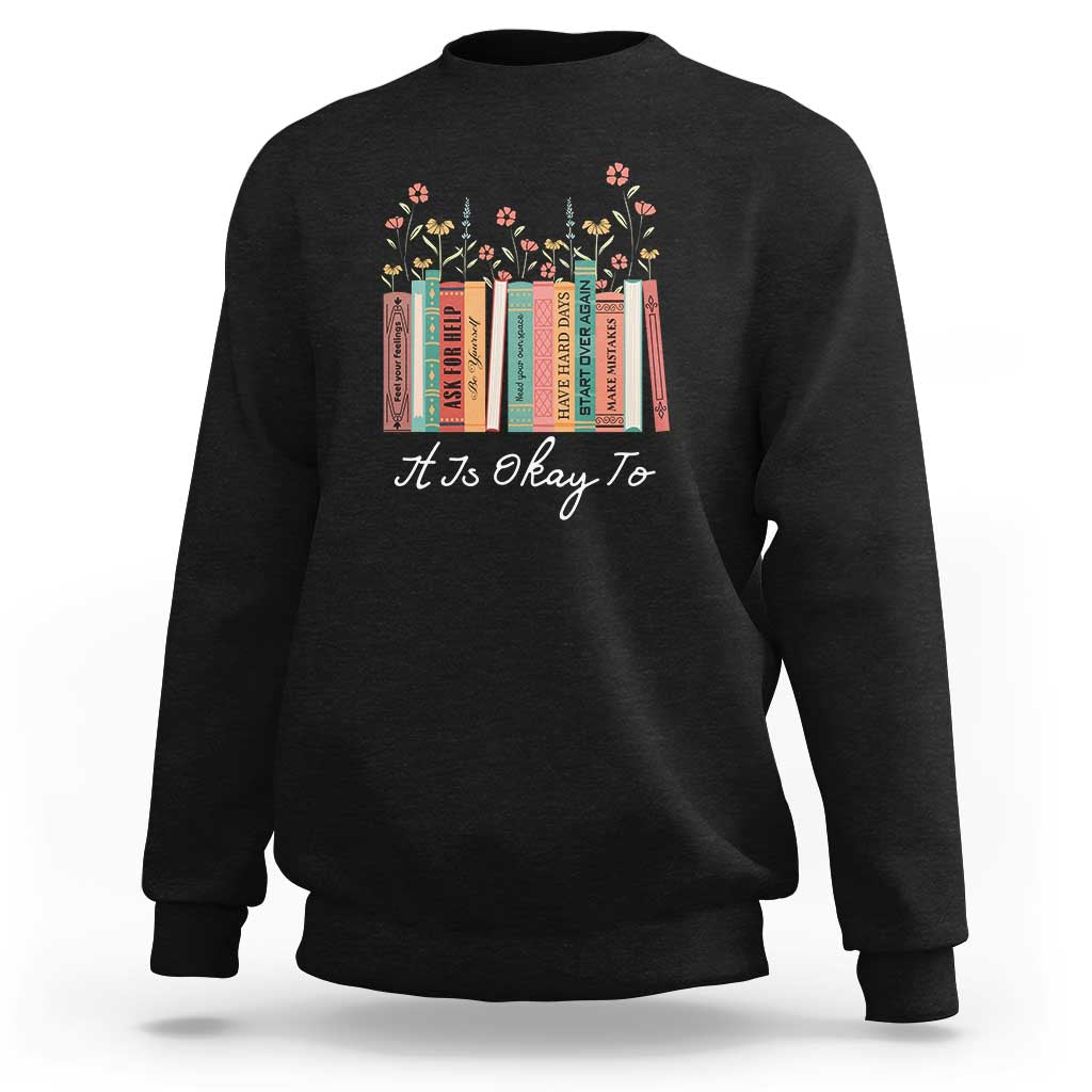 Positive Quotes Book Sweatshirt It's Okay To Feel Your Feelings Be Yourself Make Mistakes - Wonder Print Shop