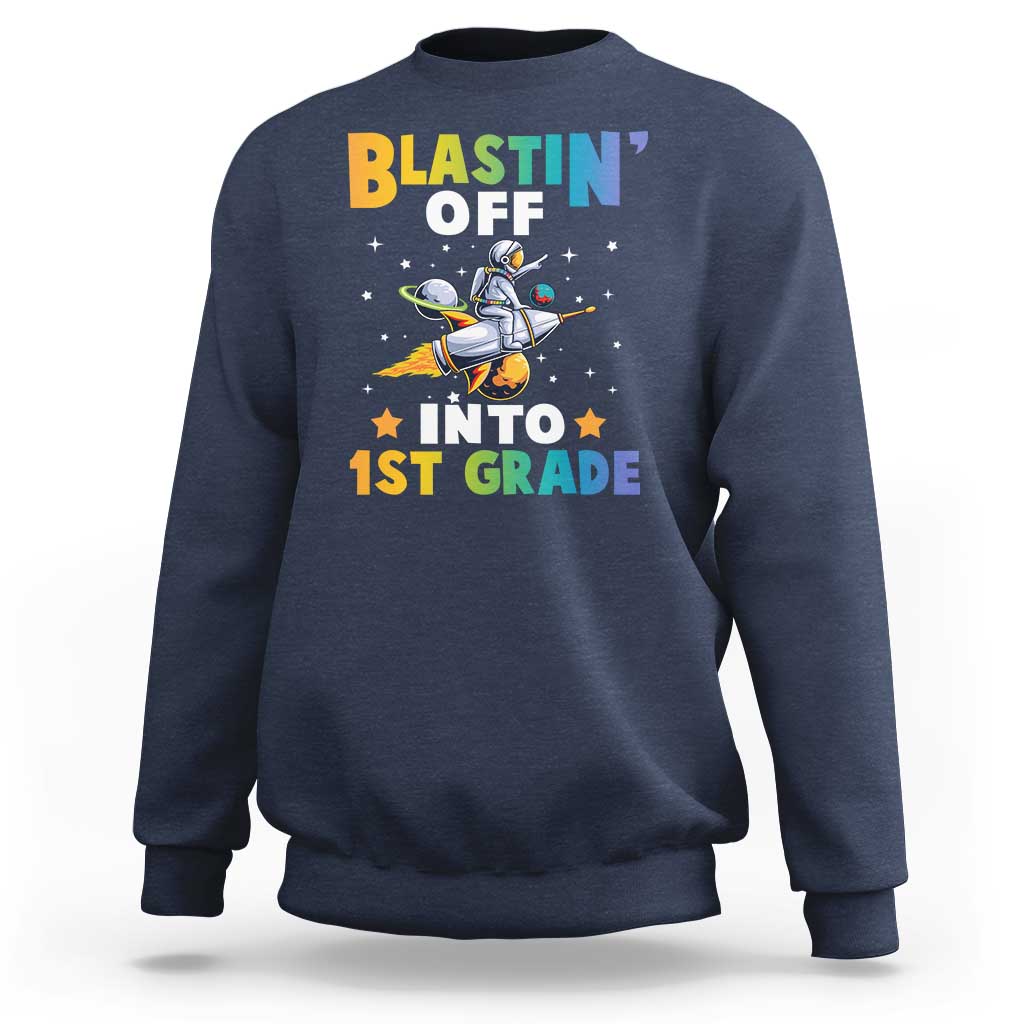 Funny Back To School Space Sweatshirt Blastin' Off Into 1st Grade Astronaut Rocket - Wonder Print Shop