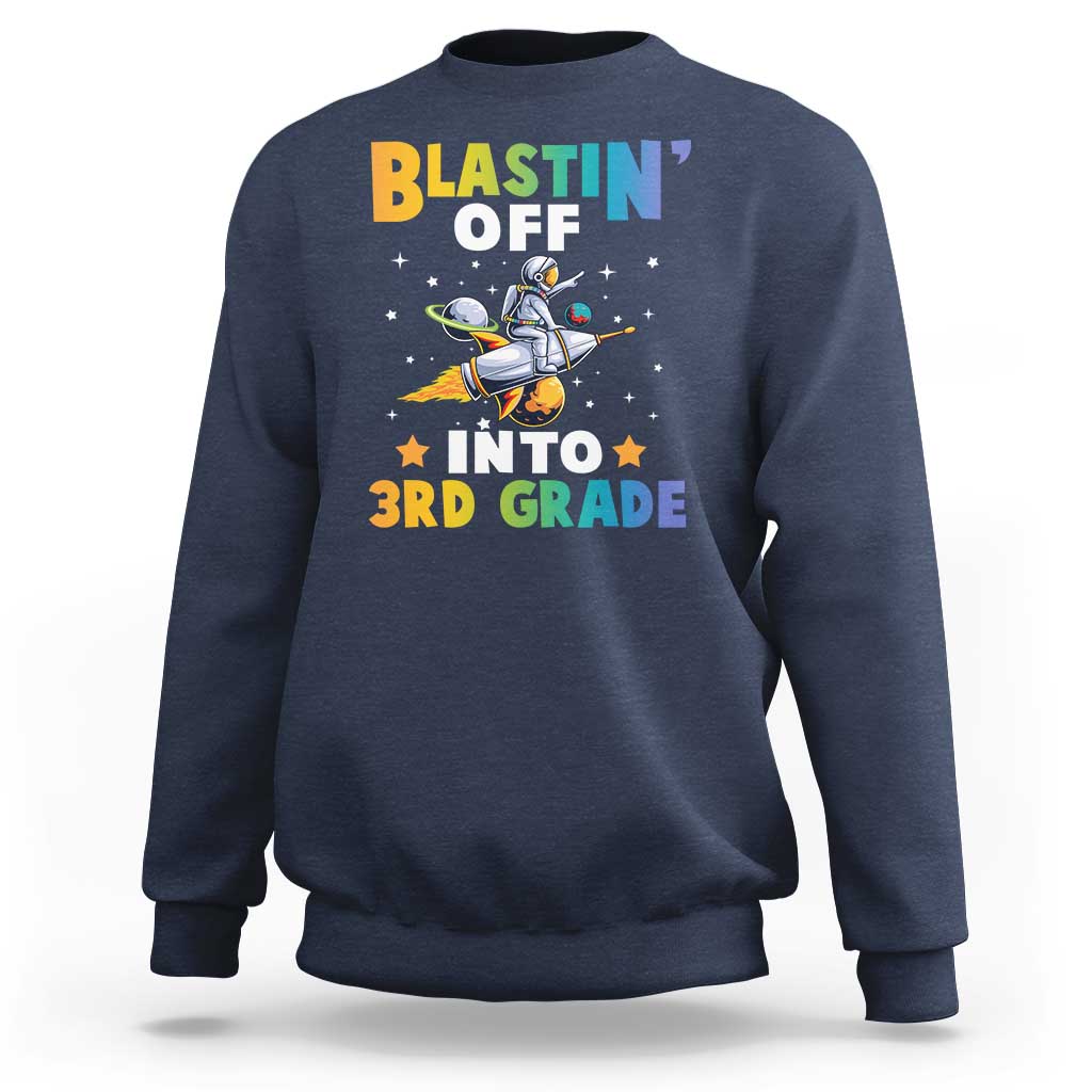 Funny Back To School Space Sweatshirt Blastin' Off Into 3rd Grade Astronaut Rocket - Wonder Print Shop