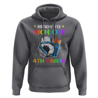 Ready To Kick Off 4th Grade Hoodie Back To School Soccer Backpacks Ruller Pencil - Wonder Print Shop