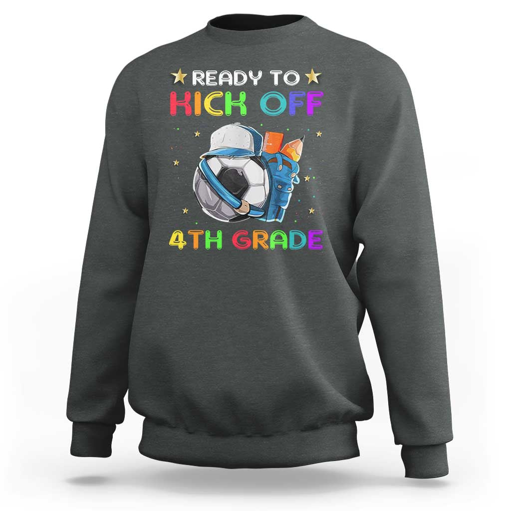 Ready To Kick Off 4th Grade Sweatshirt Back To School Soccer Backpacks Ruller Pencil - Wonder Print Shop