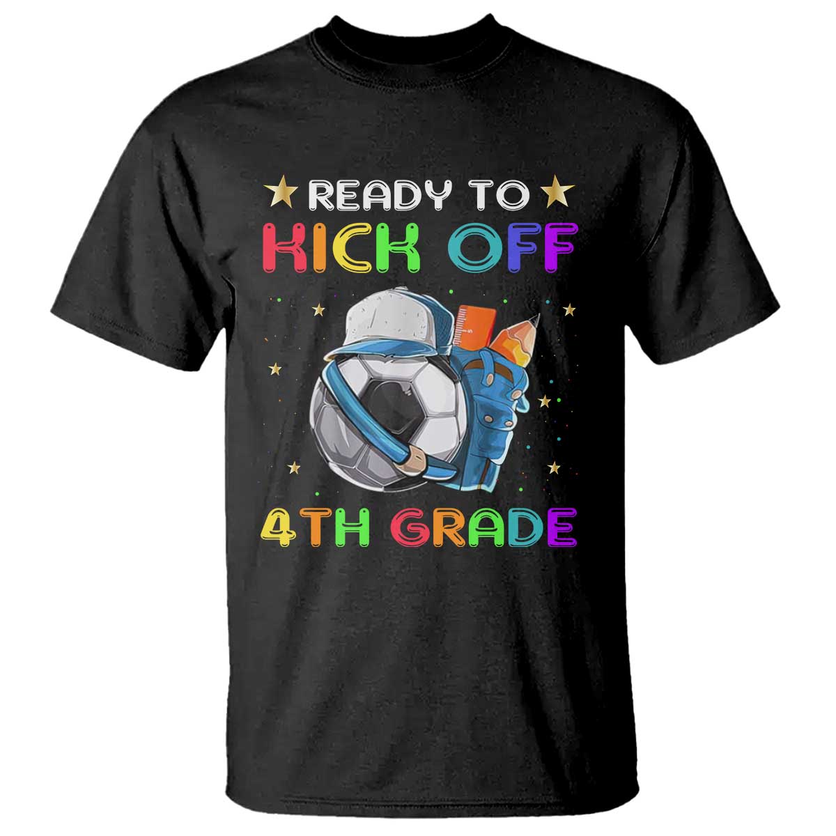 Ready To Kick Off 4th Grade T Shirt Back To School Soccer Backpacks Ruller Pencil - Wonder Print Shop