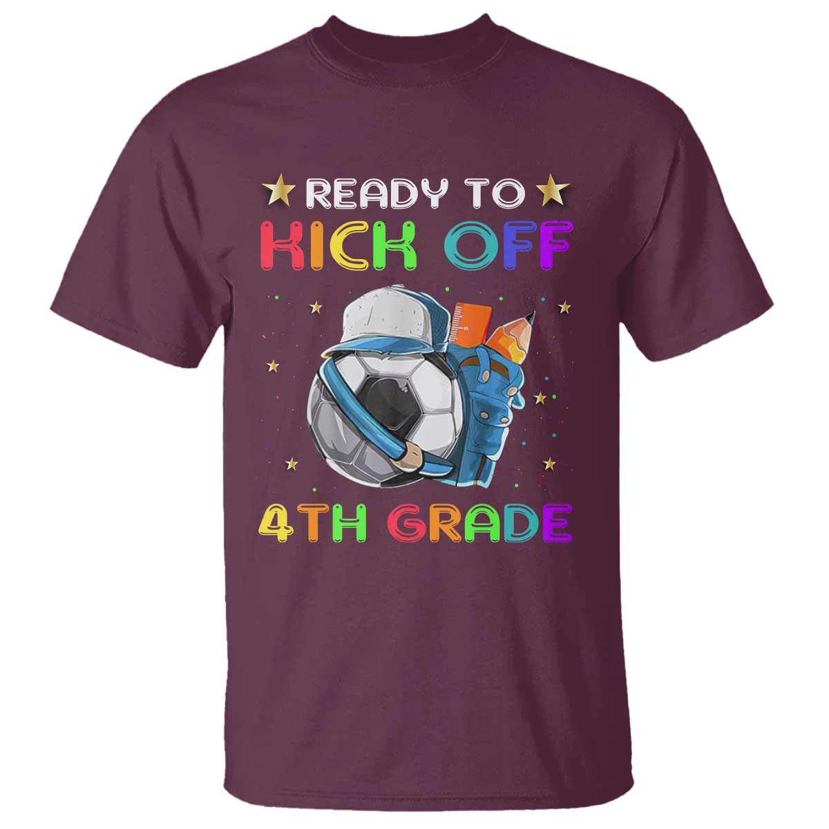 Ready To Kick Off 4th Grade T Shirt Back To School Soccer Backpacks Ruller Pencil - Wonder Print Shop
