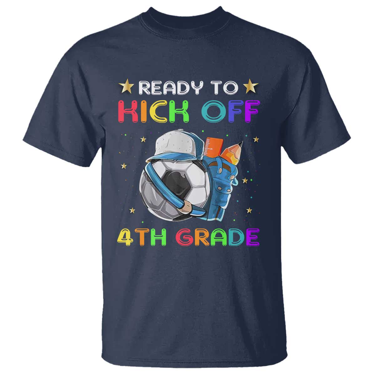 Ready To Kick Off 4th Grade T Shirt Back To School Soccer Backpacks Ruller Pencil - Wonder Print Shop