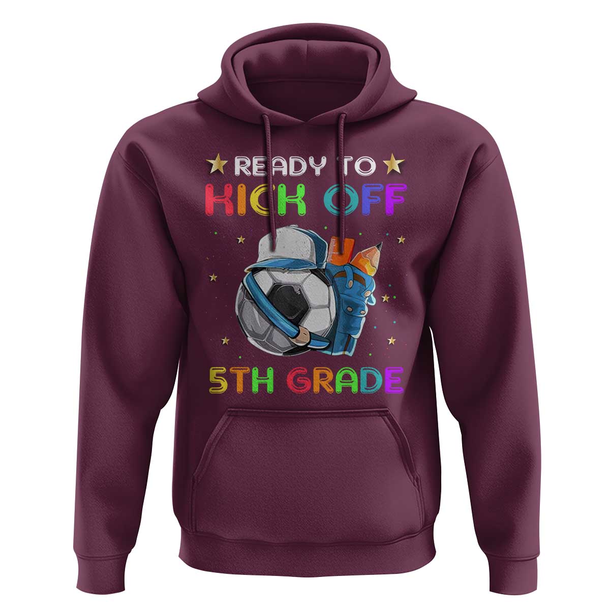 Ready To Kick Off 5th Grade Hoodie Back To School Soccer Backpacks Ruller Pencil - Wonder Print Shop
