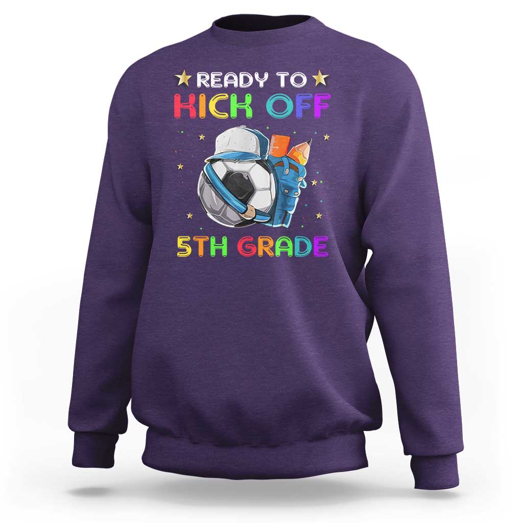 Ready To Kick Off 5th Grade Sweatshirt Back To School Soccer Backpacks Ruller Pencil - Wonder Print Shop