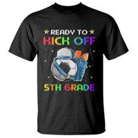 Ready To Kick Off 5th Grade T Shirt Back To School Soccer Backpacks Ruller Pencil - Wonder Print Shop