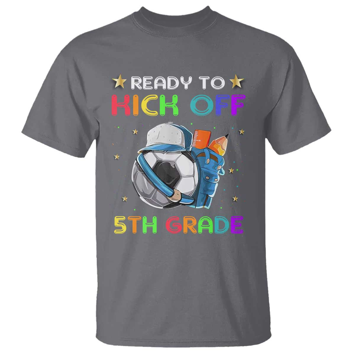 Ready To Kick Off 5th Grade T Shirt Back To School Soccer Backpacks Ruller Pencil - Wonder Print Shop