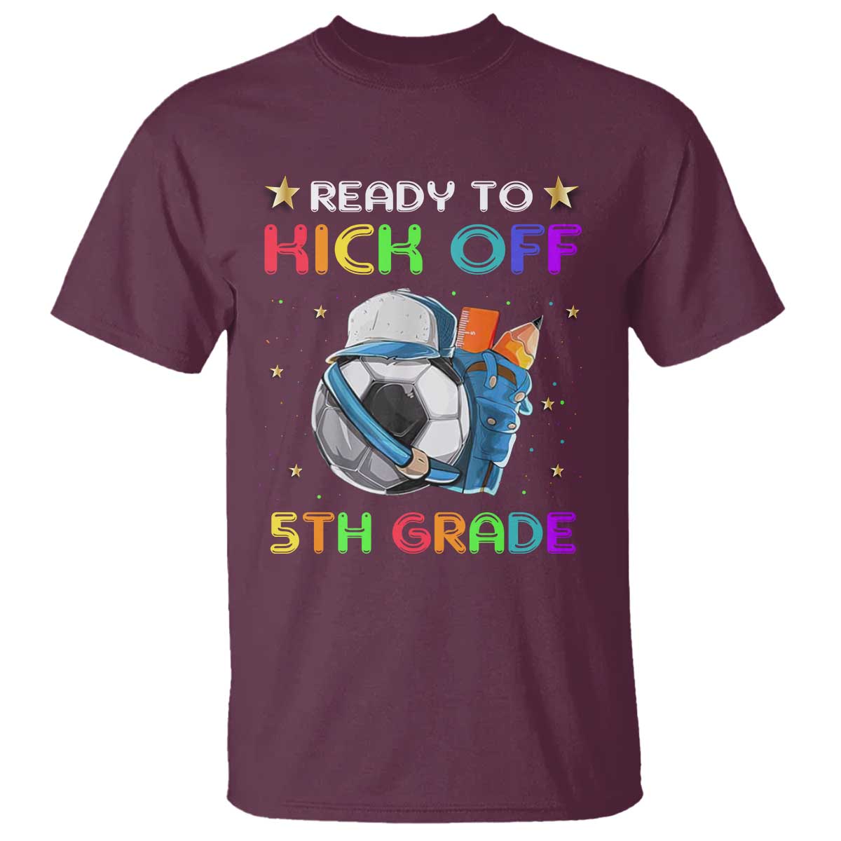 Ready To Kick Off 5th Grade T Shirt Back To School Soccer Backpacks Ruller Pencil - Wonder Print Shop