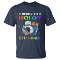 Ready To Kick Off 5th Grade T Shirt Back To School Soccer Backpacks Ruller Pencil - Wonder Print Shop