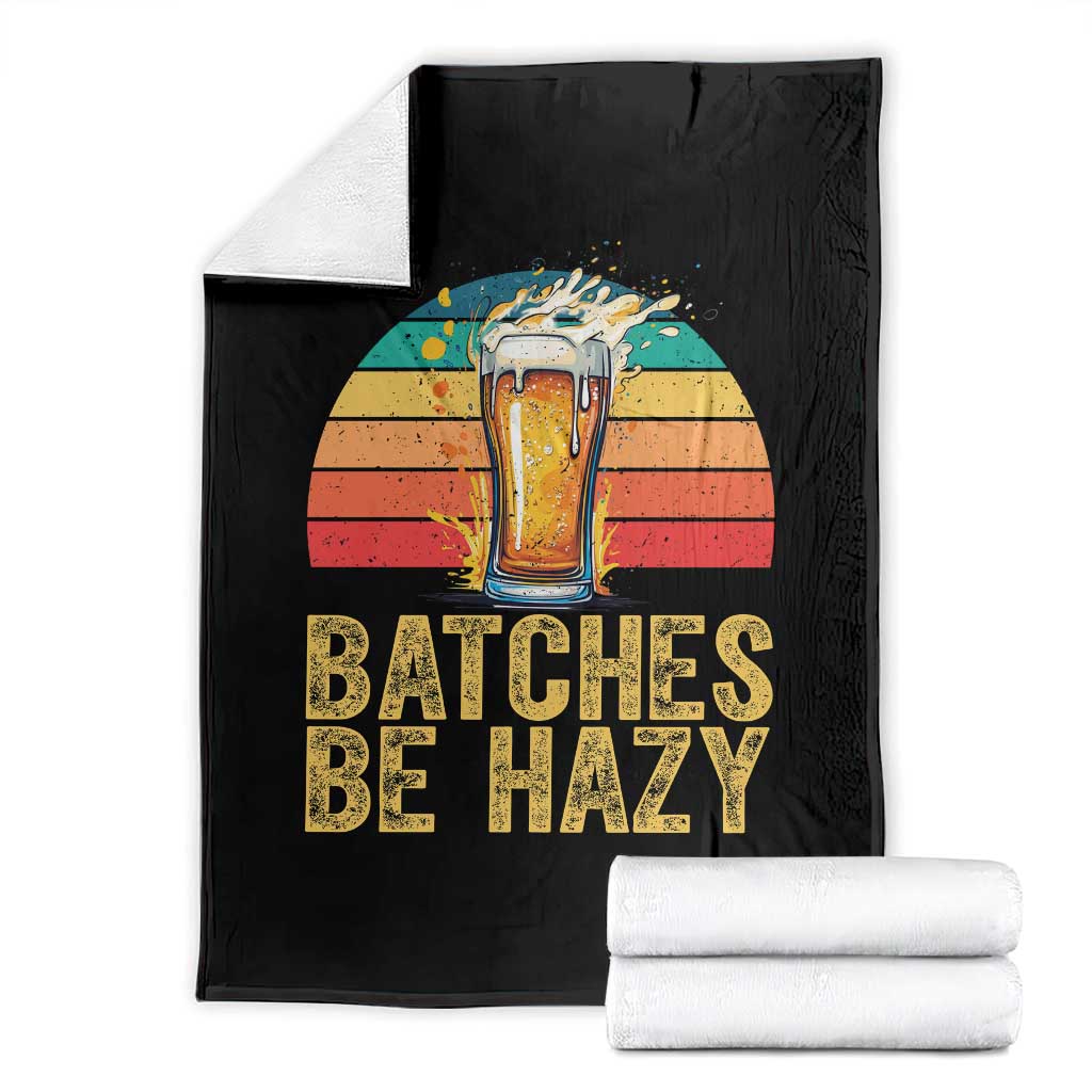 Funny Batches Be Hazy Throw Blanket Craft Beer For Home Brewing - Wonder Print Shop