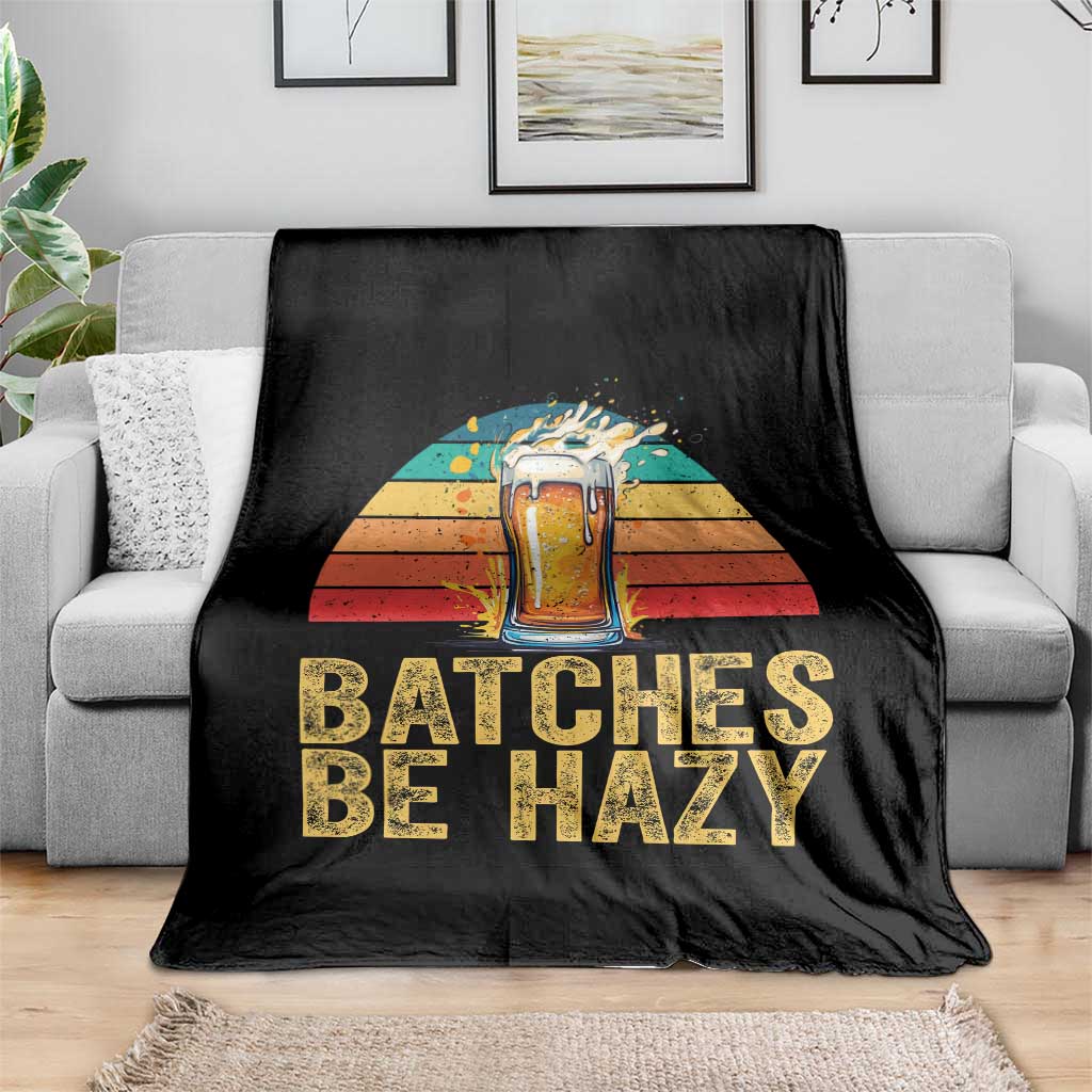 Funny Batches Be Hazy Throw Blanket Craft Beer For Home Brewing - Wonder Print Shop