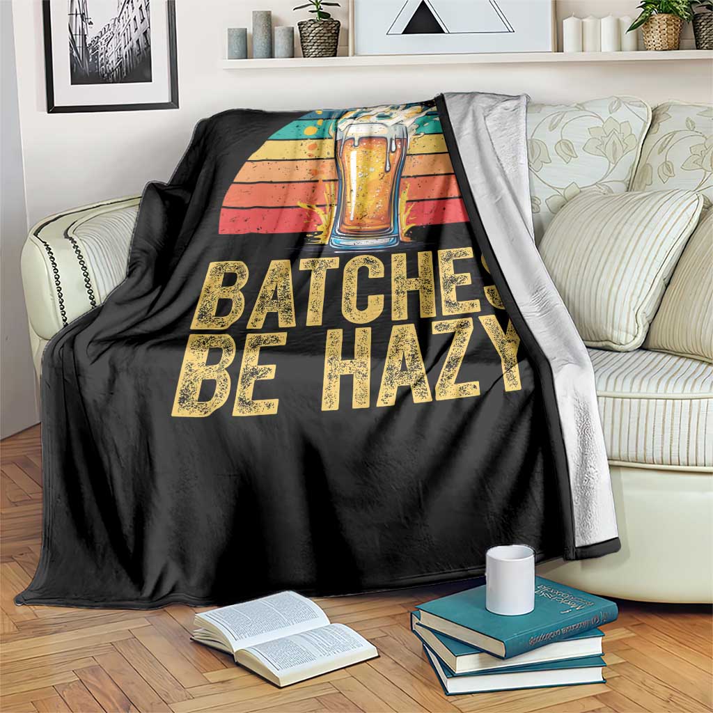 Funny Batches Be Hazy Throw Blanket Craft Beer For Home Brewing - Wonder Print Shop
