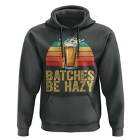 Funny Batches Be Hazy Hoodie Craft Beer For Home Brewing - Wonder Print Shop