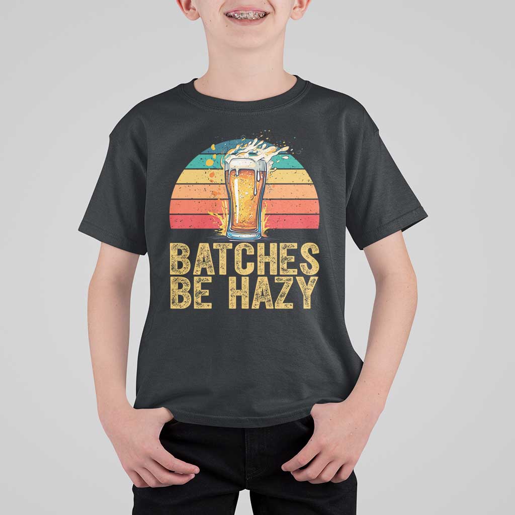 Funny Batches Be Hazy T Shirt For Kid Craft Beer For Home Brewing - Wonder Print Shop