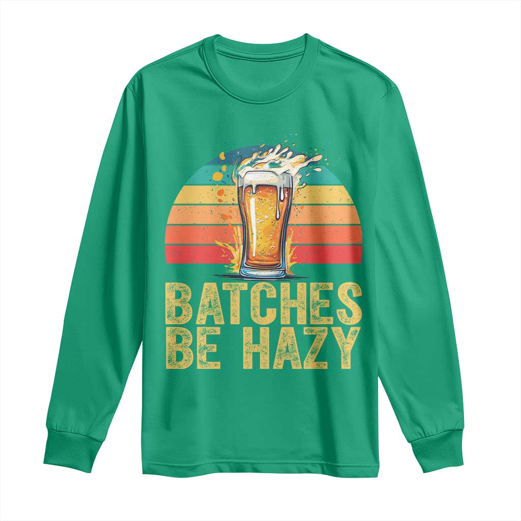Funny Batches Be Hazy Long Sleeve Shirt Craft Beer For Home Brewing - Wonder Print Shop