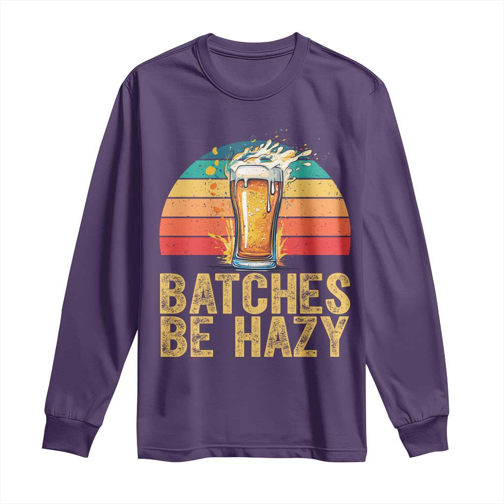 Funny Batches Be Hazy Long Sleeve Shirt Craft Beer For Home Brewing - Wonder Print Shop