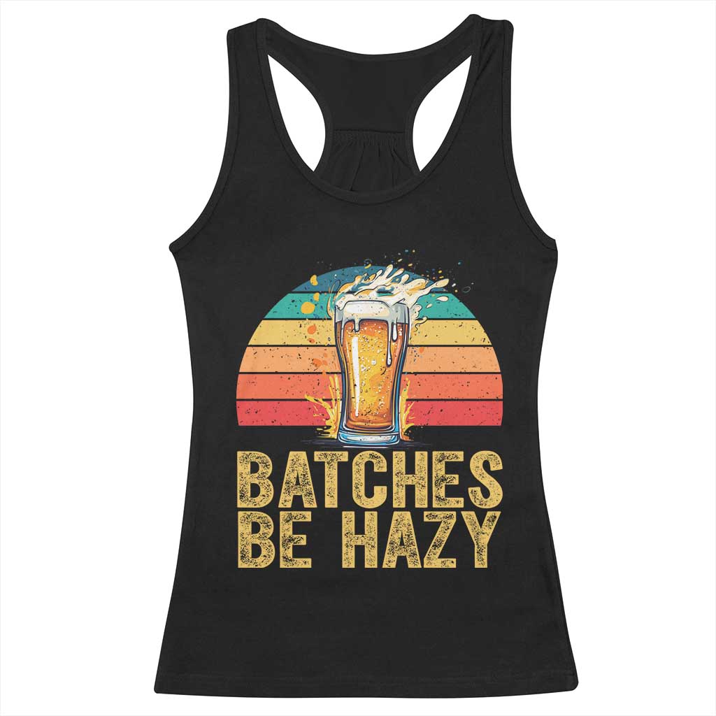 Funny Batches Be Hazy Racerback Tank Top Craft Beer For Home Brewing - Wonder Print Shop