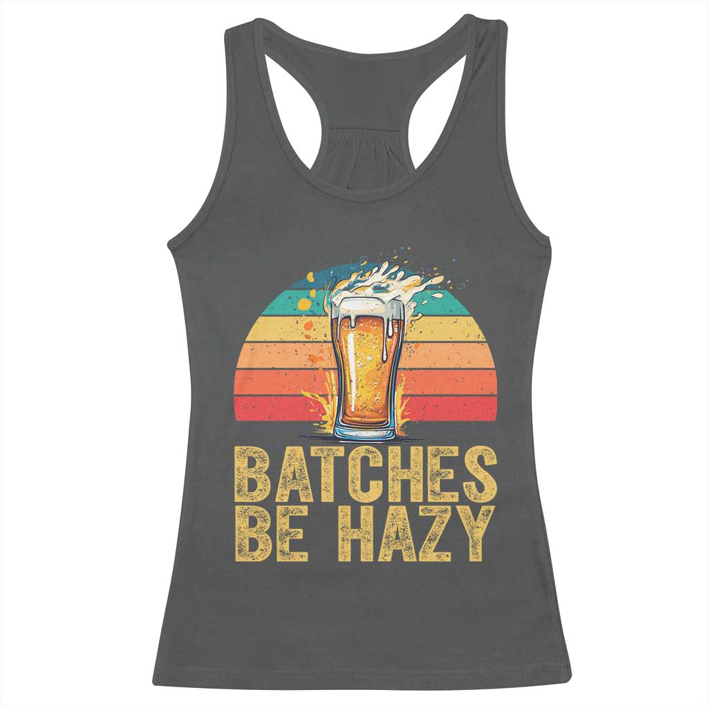 Funny Batches Be Hazy Racerback Tank Top Craft Beer For Home Brewing - Wonder Print Shop