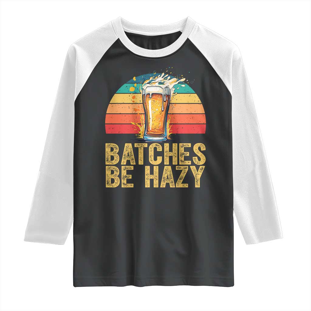 Funny Batches Be Hazy Raglan Shirt Craft Beer For Home Brewing - Wonder Print Shop