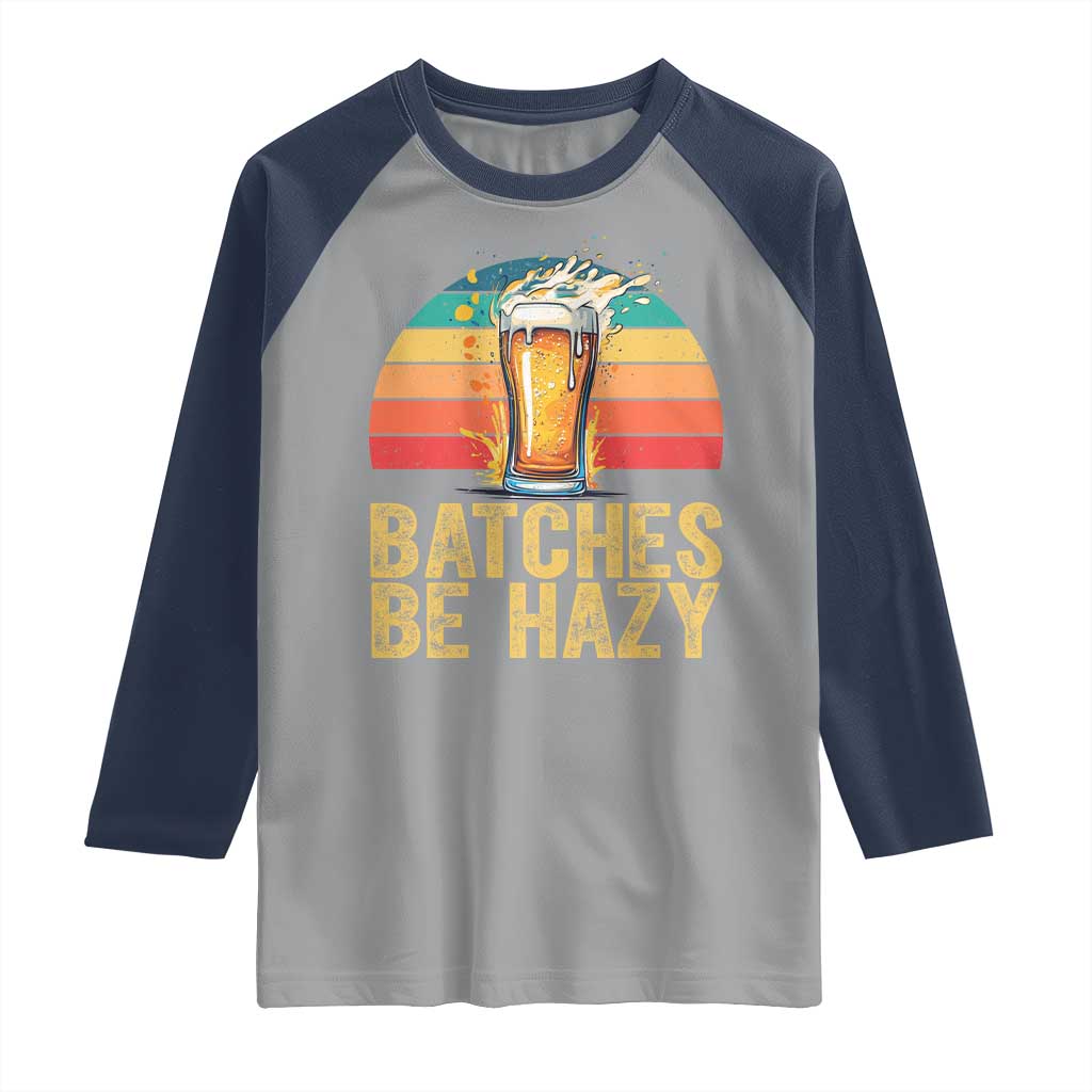 Funny Batches Be Hazy Raglan Shirt Craft Beer For Home Brewing - Wonder Print Shop