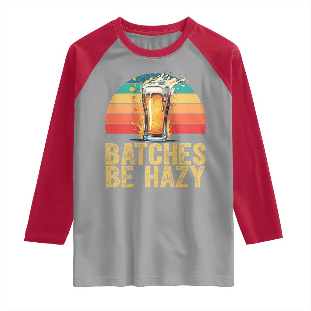 Funny Batches Be Hazy Raglan Shirt Craft Beer For Home Brewing - Wonder Print Shop