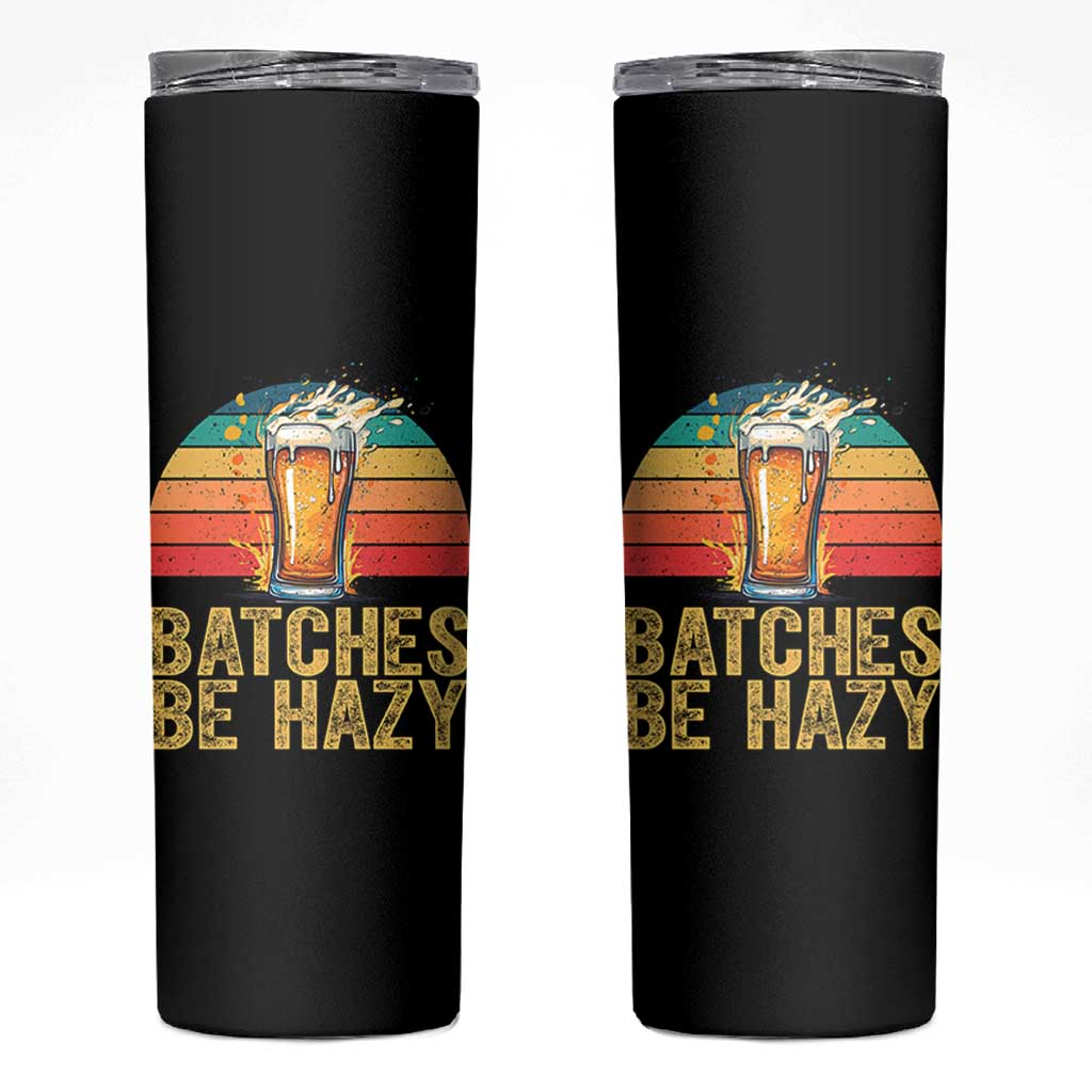 Funny Batches Be Hazy Skinny Tumbler Craft Beer For Home Brewing - Wonder Print Shop