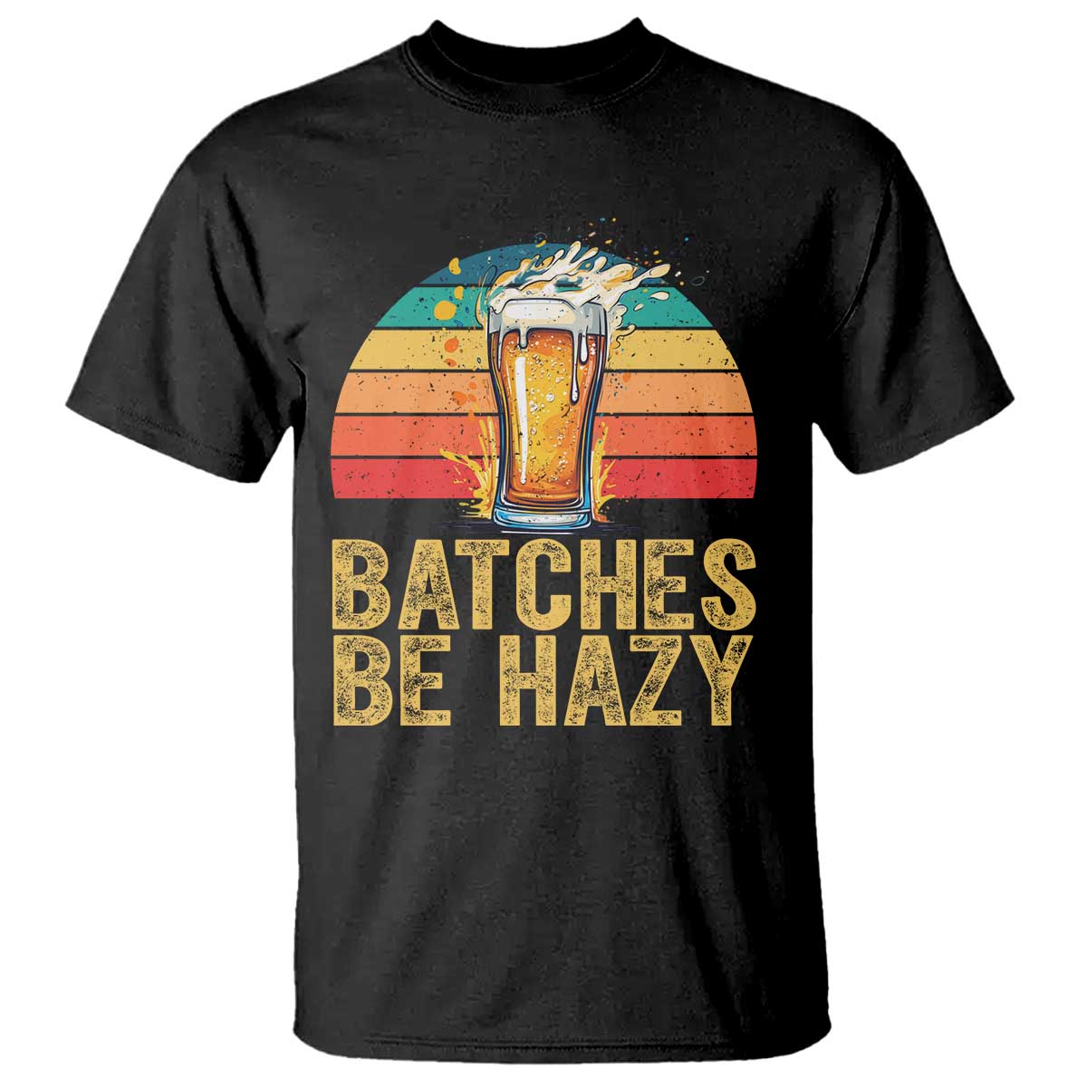 Funny Batches Be Hazy T Shirt Craft Beer For Home Brewing - Wonder Print Shop