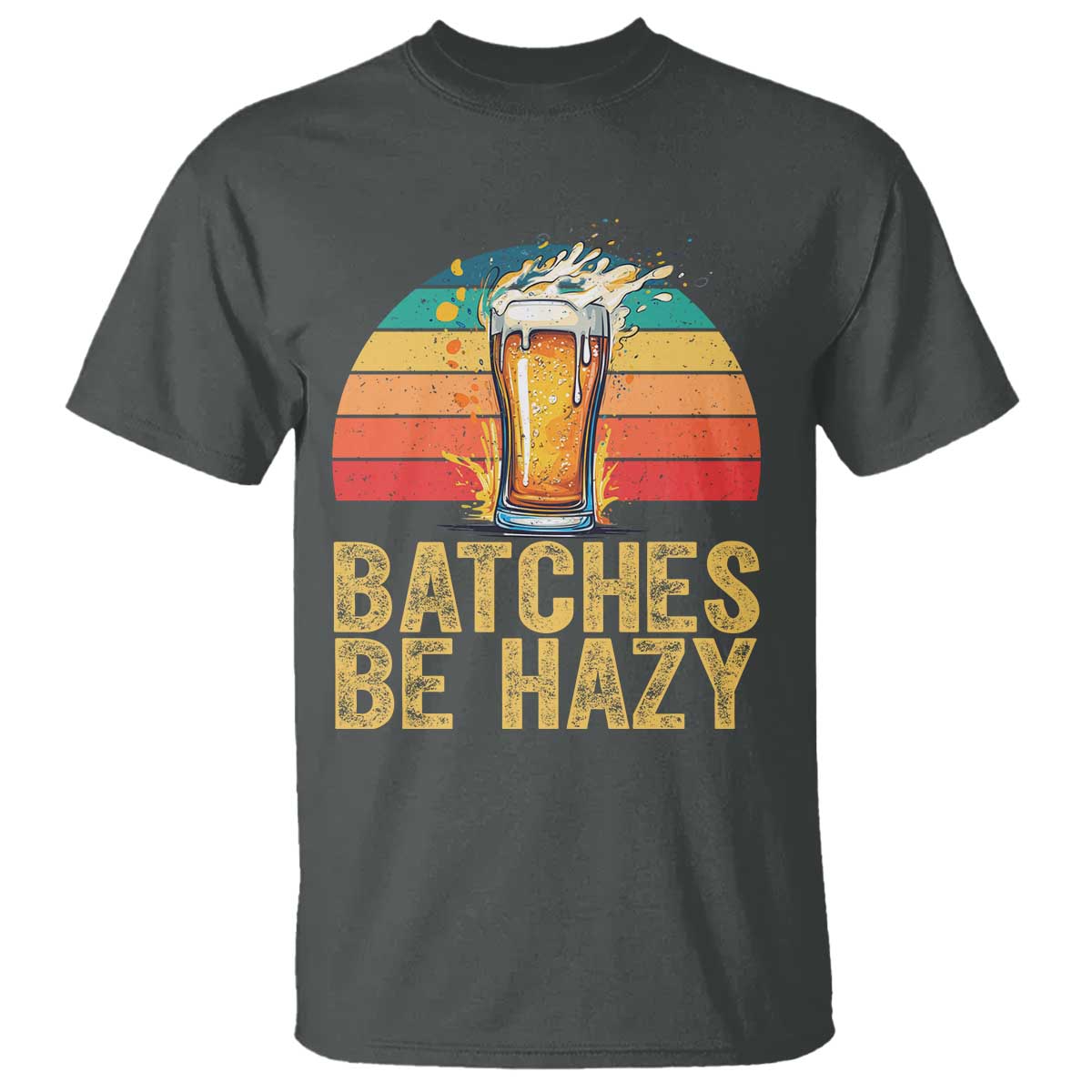 Funny Batches Be Hazy T Shirt Craft Beer For Home Brewing - Wonder Print Shop