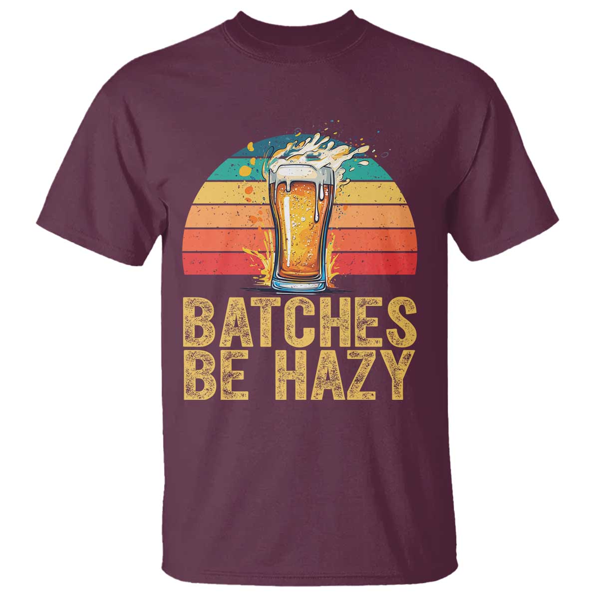 Funny Batches Be Hazy T Shirt Craft Beer For Home Brewing - Wonder Print Shop