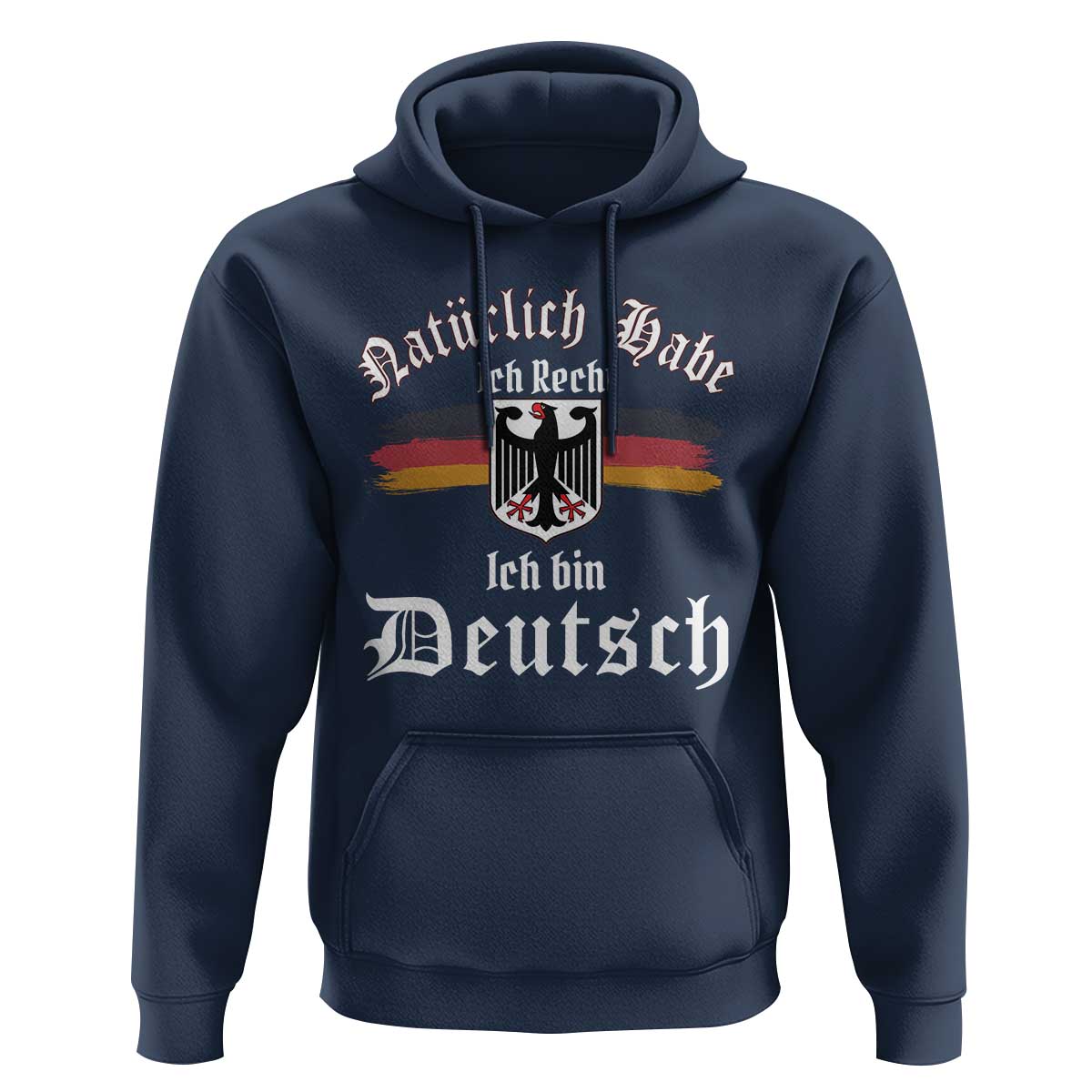 Proud Germany Hoodie Naturlich Bate Ich Recht Ich Bin Deutsch - Wonder Print Shop