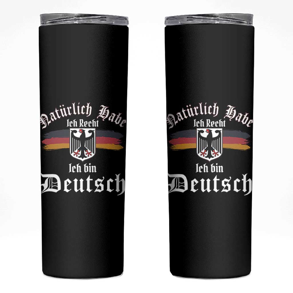 Proud Germany Skinny Tumbler Naturlich Bate Ich Recht Ich Bin Deutsch - Wonder Print Shop