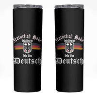Proud Germany Skinny Tumbler Naturlich Bate Ich Recht Ich Bin Deutsch - Wonder Print Shop
