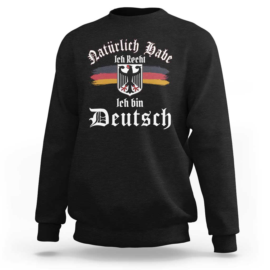 Proud Germany Sweatshirt Naturlich Bate Ich Recht Ich Bin Deutsch - Wonder Print Shop