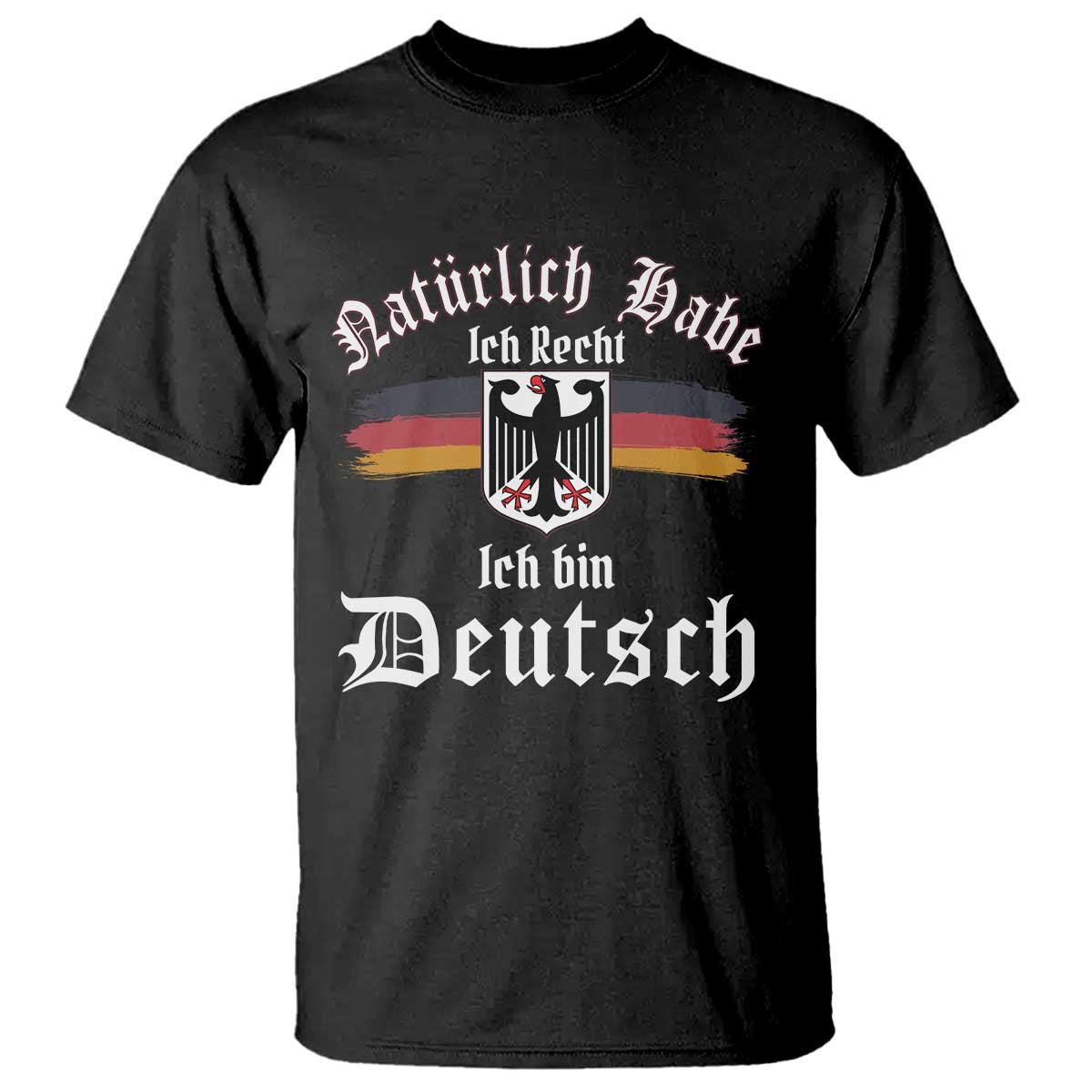Proud Germany T Shirt Naturlich Bate Ich Recht Ich Bin Deutsch - Wonder Print Shop