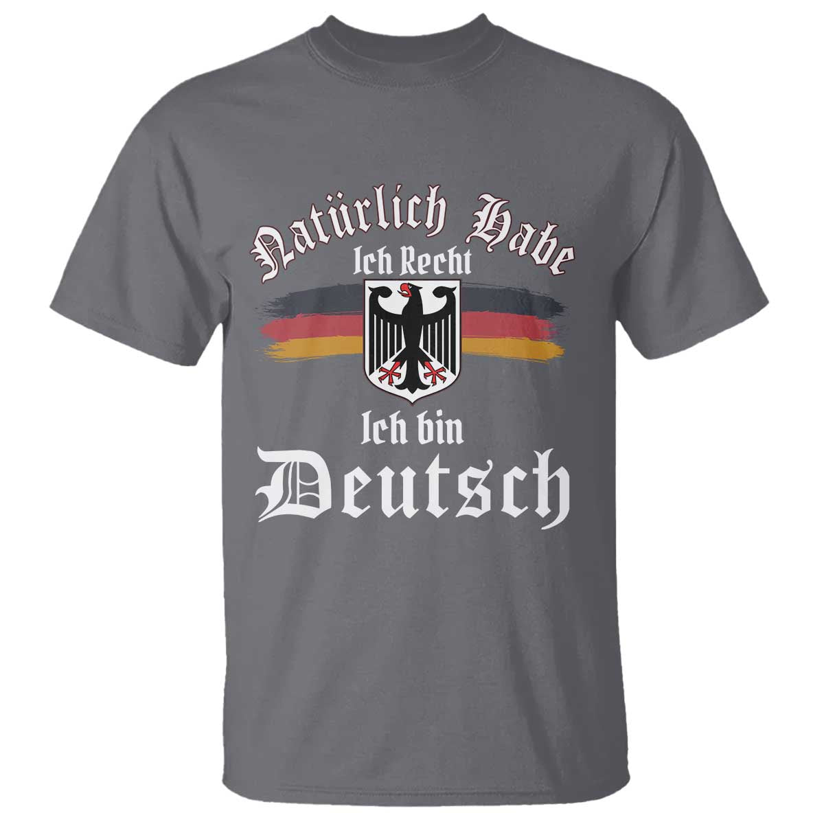 Proud Germany T Shirt Naturlich Bate Ich Recht Ich Bin Deutsch - Wonder Print Shop