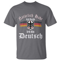 Proud Germany T Shirt Naturlich Bate Ich Recht Ich Bin Deutsch - Wonder Print Shop