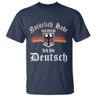 Proud Germany T Shirt Naturlich Bate Ich Recht Ich Bin Deutsch - Wonder Print Shop