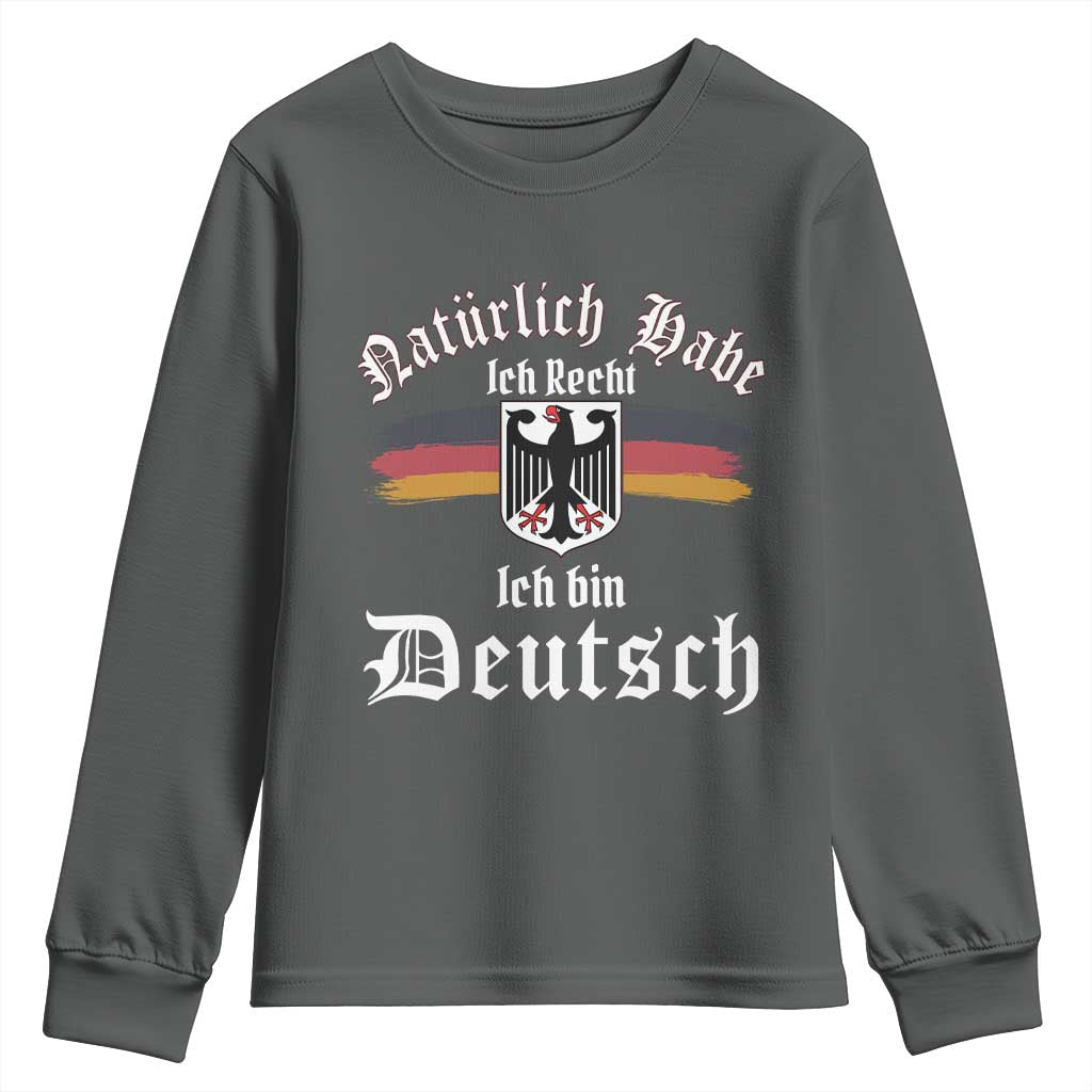 Proud Germany Youth Sweatshirt Naturlich Bate Ich Recht Ich Bin Deutsch - Wonder Print Shop