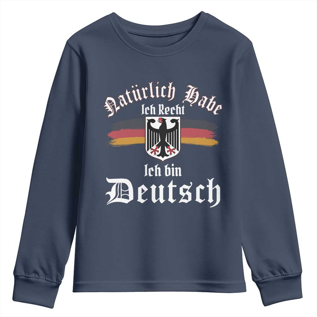 Proud Germany Youth Sweatshirt Naturlich Bate Ich Recht Ich Bin Deutsch - Wonder Print Shop