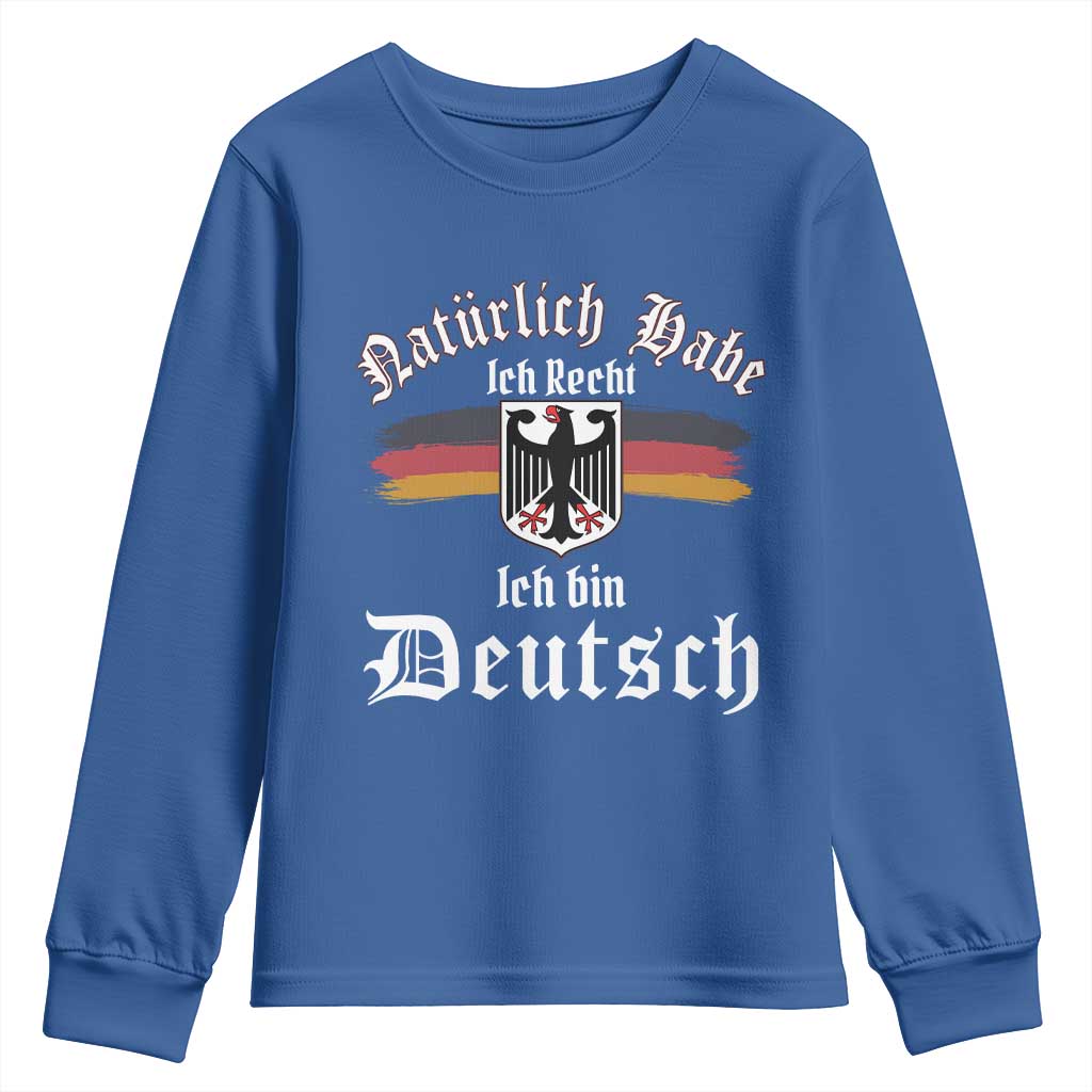 Proud Germany Youth Sweatshirt Naturlich Bate Ich Recht Ich Bin Deutsch - Wonder Print Shop