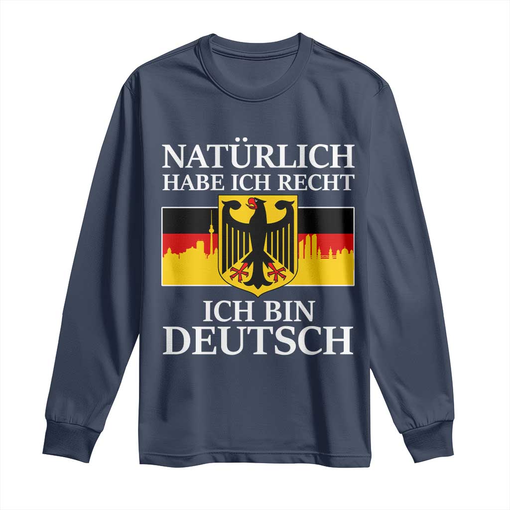 Proud Germany Long Sleeve Shirt Naturlich Habe Ich Recht Ich Bin Deutsch - Wonder Print Shop