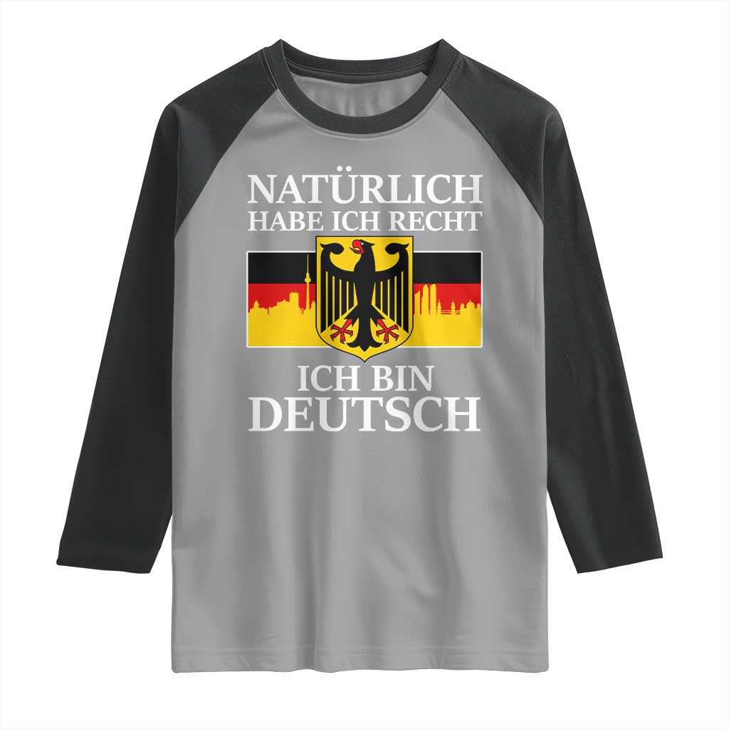 Proud Germany Raglan Shirt Naturlich Habe Ich Recht Ich Bin Deutsch - Wonder Print Shop