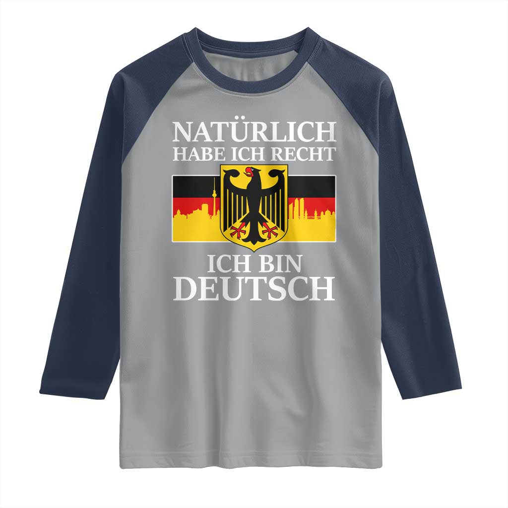 Proud Germany Raglan Shirt Naturlich Habe Ich Recht Ich Bin Deutsch - Wonder Print Shop