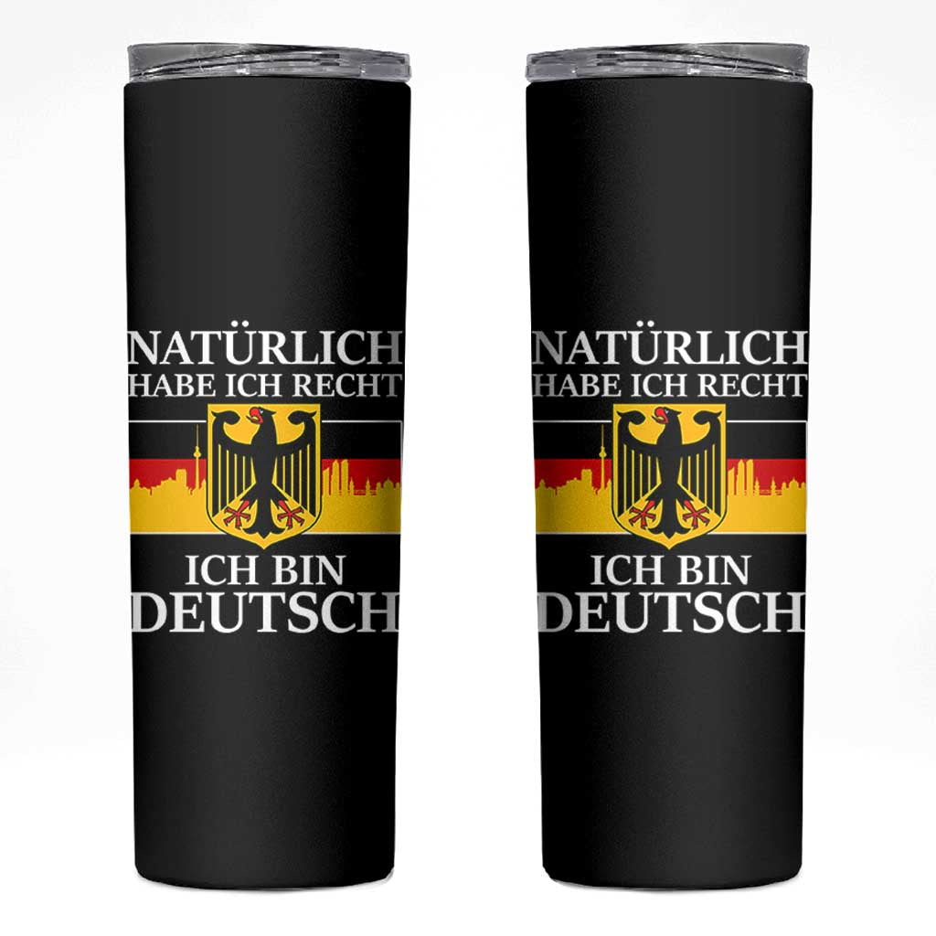 Proud Germany Skinny Tumbler Naturlich Habe Ich Recht Ich Bin Deutsch - Wonder Print Shop