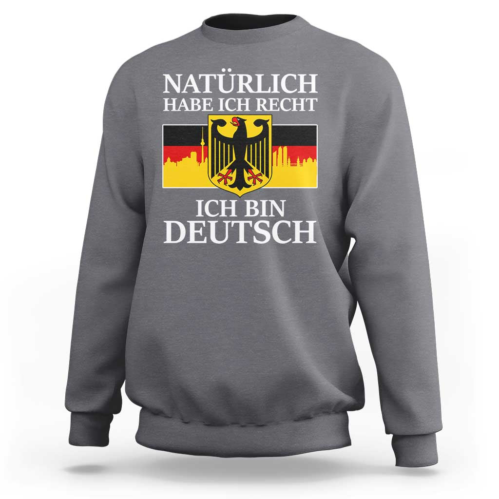 Proud Germany Sweatshirt Naturlich Habe Ich Recht Ich Bin Deutsch - Wonder Print Shop