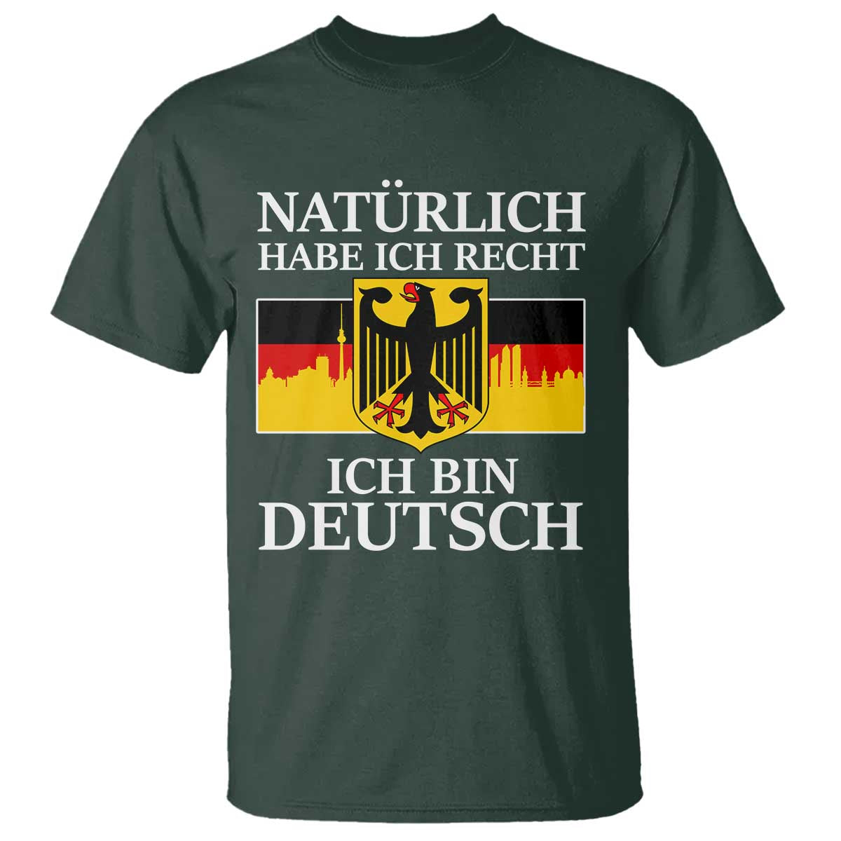 Proud Germany T Shirt Naturlich Habe Ich Recht Ich Bin Deutsch - Wonder Print Shop