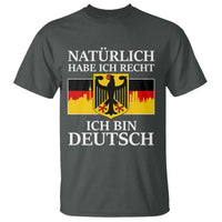 Proud Germany T Shirt Naturlich Habe Ich Recht Ich Bin Deutsch - Wonder Print Shop