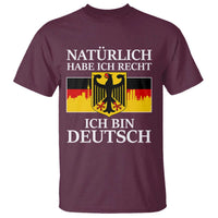 Proud Germany T Shirt Naturlich Habe Ich Recht Ich Bin Deutsch - Wonder Print Shop