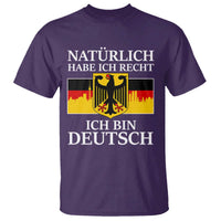 Proud Germany T Shirt Naturlich Habe Ich Recht Ich Bin Deutsch - Wonder Print Shop